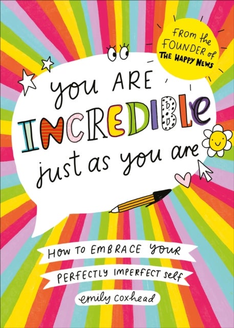 You Are Incredible Just As You Are - How to Embrace Your Perfectly Imperfect Self