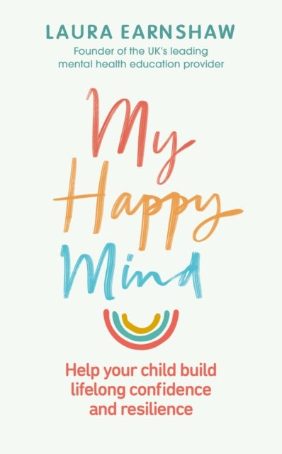 My Happy Mind - Help your child build life-long confidence and resilience