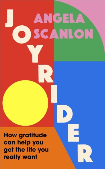 Joyrider - How gratitude can help you get the life you really want