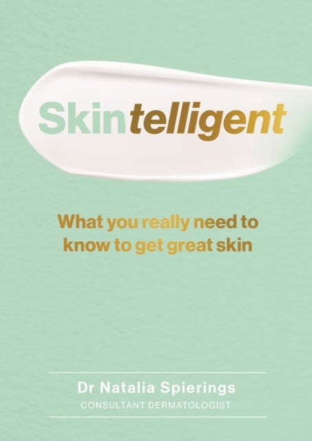 Skintelligent - What you really need to know to get great skin
