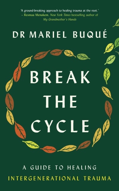 Break the Cycle - A Guide to Healing Intergenerational Trauma