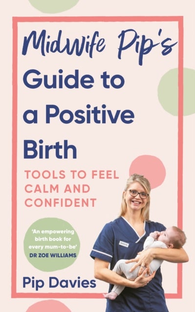 Bilde av Midwife Pip¿s Guide To A Positive Birth Av Pip Davies
