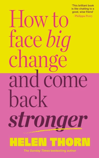 How to Face Big Change - and Come Back Stronger