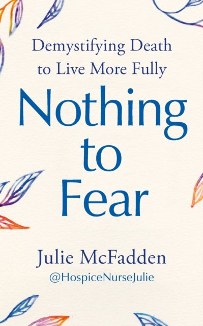 Nothing to Fear - Demystifying Death to Live More Fully