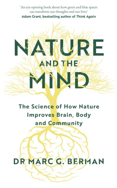 Nature and the Mind - The Science of How Nature Improves Cognitive, Physical and Social Wellbeing