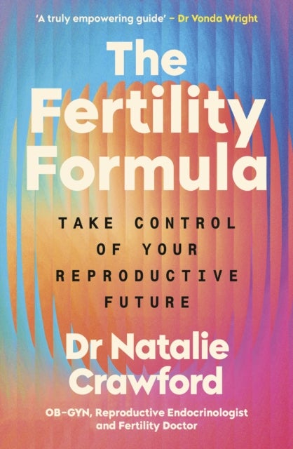 The Fertility Formula - Take Control of Your Reproductive Future