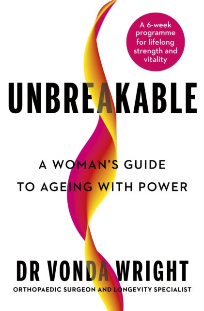 Unbreakable - A Woman's Guide to Ageing with Power
