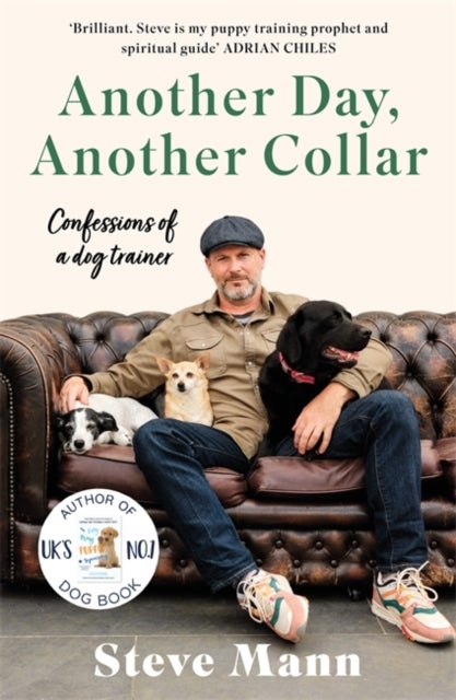 Another Day, Another Collar - Confessions of a Dog Trainer: From the Author of EASY PEASY PUPPY SQUEEZY