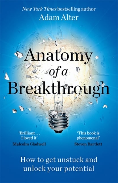Anatomy of a Breakthrough - How to get unstuck and unlock your potential