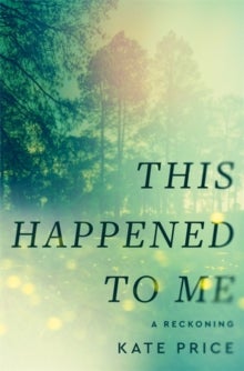 This Happened to Me - A Reckoning