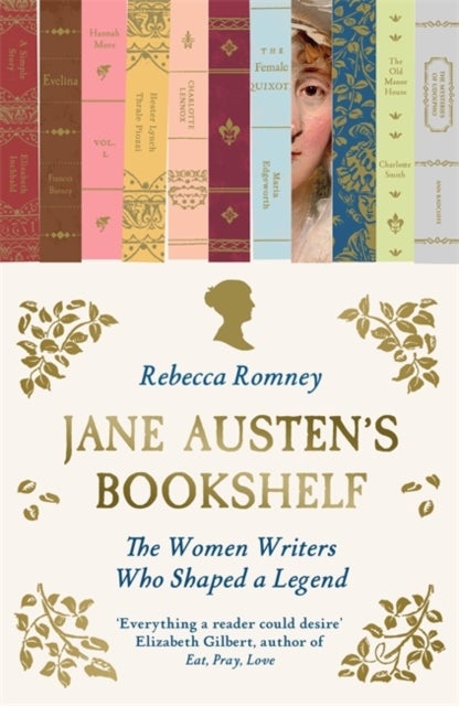 Jane Austen's Bookshelf - The women writers who shaped a legend