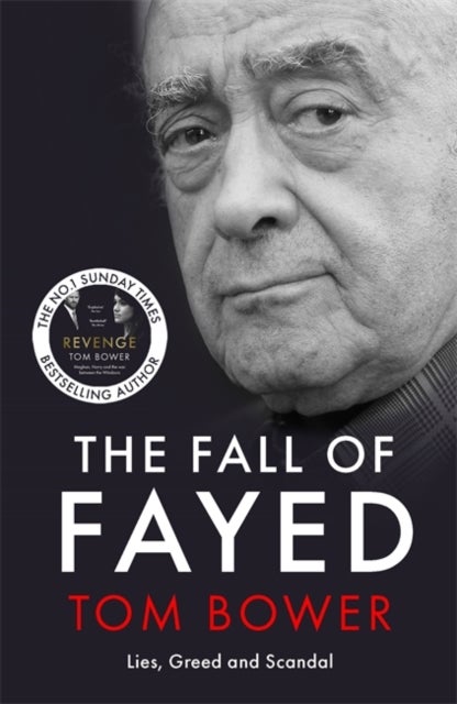 The Fall of Fayed - Lies, Greed and Scandal - The bestselling controversial biography