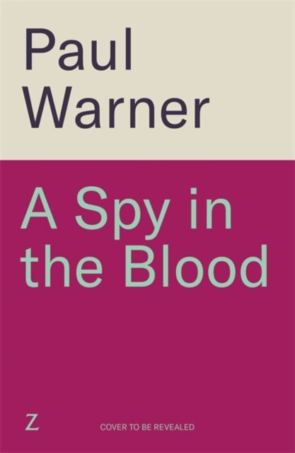 A Spy in the Blood - For fans of Slow Horses and Damascus Station, a gripping espionage thriller