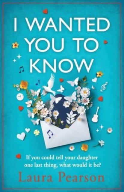 I Wanted You To Know - The utterly beautiful, heartbreaking book club pick from NUMBER ONE BESTSELLER Laura Pearson