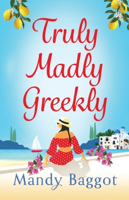 Truly, Madly, Greekly - The perfect romantic feel-good read from Mandy Baggot