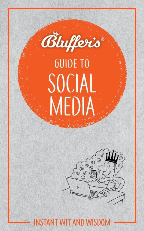 Bluffer's Guide to Social Media - Instant Wit & Wisdom