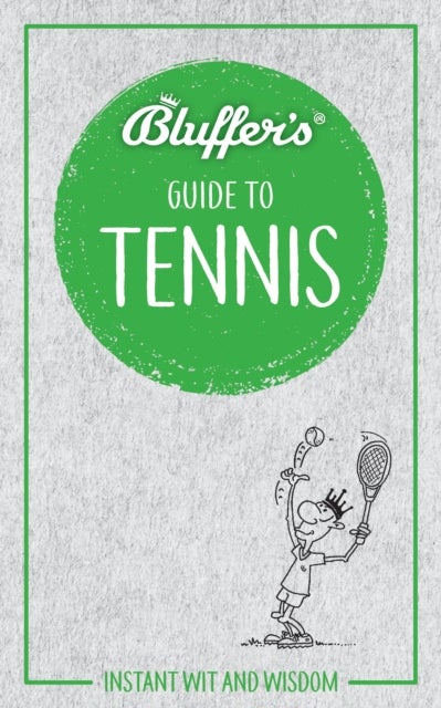 Bluffer's Guide to Tennis - Instant Wit & Wisdom