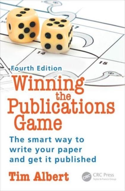 Winning the Publications Game - The smart way to write your paper and get it published, Fourth Edition