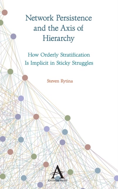 Network Persistence and the Axis of Hierarchy - How Orderly Stratification Is Implicit in Sticky Struggles