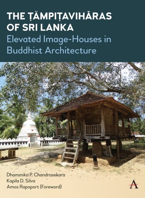 The Tampitaviharas of Sri Lanka - Elevated Image-Houses in Buddhist Architecture