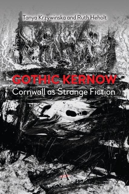 Bilde av Gothic Kernow: Cornwall As Strange Fiction Av Ruth Heholt, Tanya Krzywinska