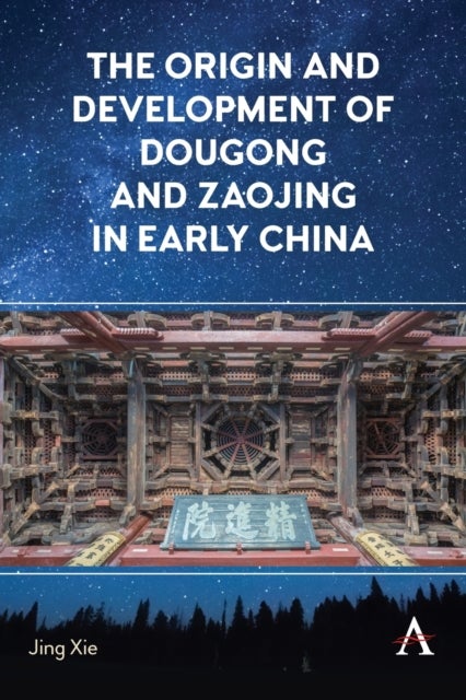 Bilde av The Origin And Development Of Dougong And Zaojing In Early China Av Jing Xie