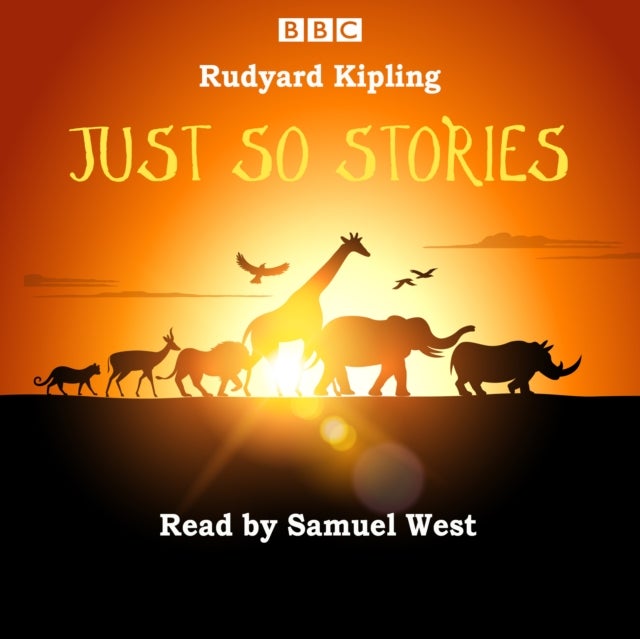 Just So Stories - Samuel West reads a selection of Just So Stories