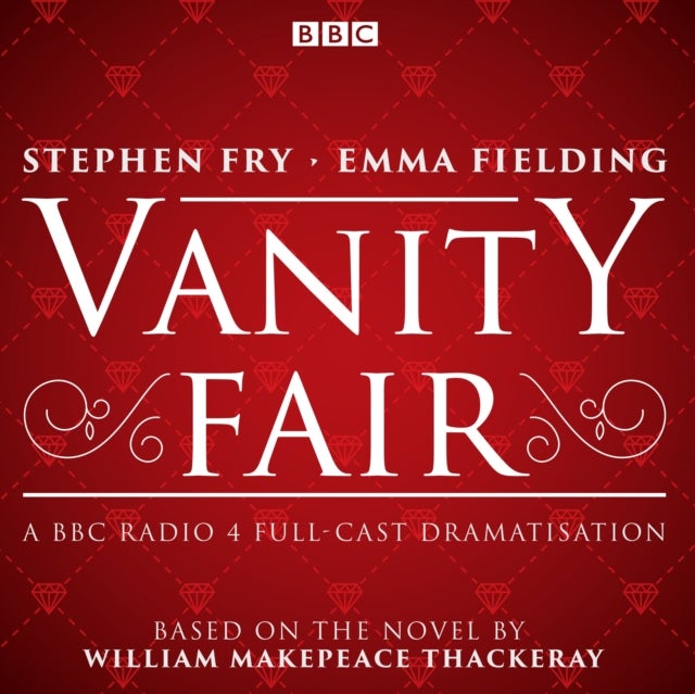 Vanity Fair - BBC Radio 4 full-cast dramatisation