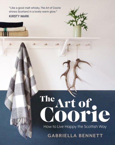 The Art of Coorie - How to Live Happy the Scottish Way