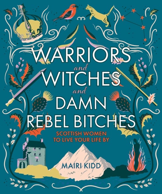 Bilde av Warriors And Witches And Damn Rebel Bitches Av Mairi Kidd
