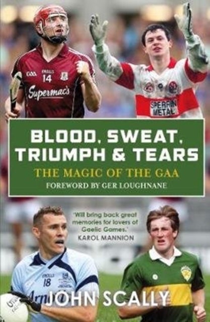 Blood, Sweat, Triumph & Tears - The Magic of the GAA