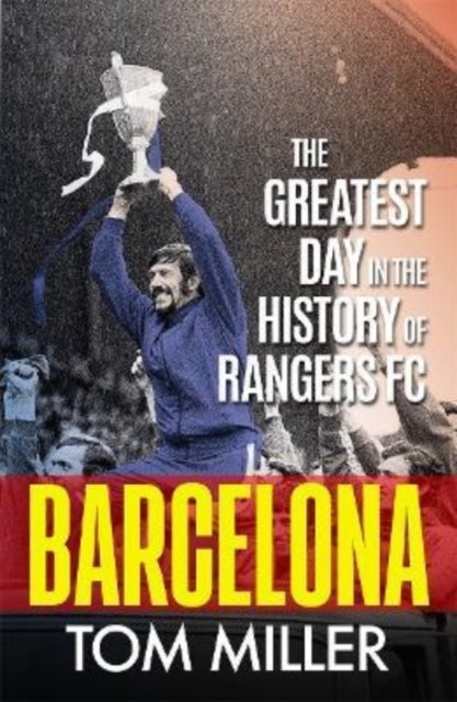 Barcelona - The Greatest Day in the History of Rangers FC