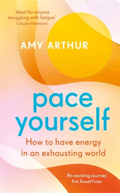 Pace Yourself - How to have energy in an exhausting world