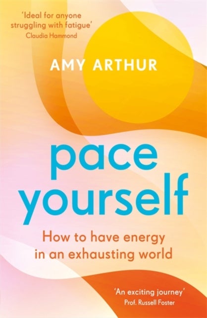 Pace Yourself - How to have energy in an exhausting world