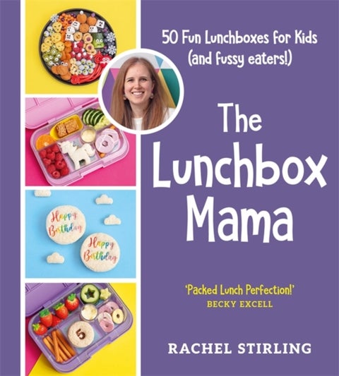 The Lunchbox Mama - 50 Fun Lunchboxes for Kids (and fussy eaters!)