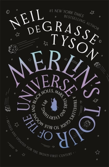 Merlin's Tour of the Universe - A Traveller's Guide to Blue Moons and Black Holes, Mars, Stars and Everything Far
