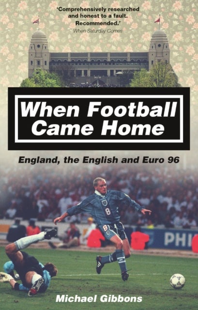 When Football Came Home - England, the English and Euro 96