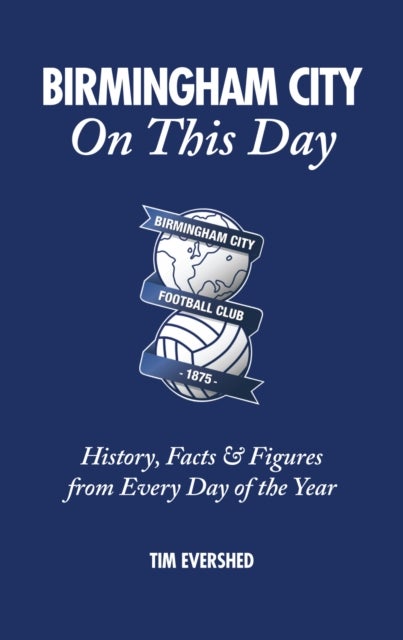 Birmingham City On This Day - History, Facts & Figures from Every Day of the Year