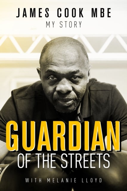 Guardian of the Streets - James Cook MBE, My Story