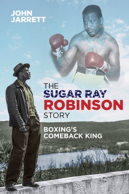 The Sugar Ray Robinson Story - Boxing's Comeback King