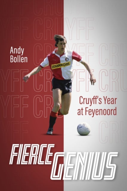 Fierce Genius - Cruyff's Year at Feyenoord