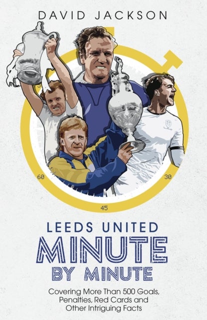 Bilde av Leeds United Minute By Minute Av David Jackson