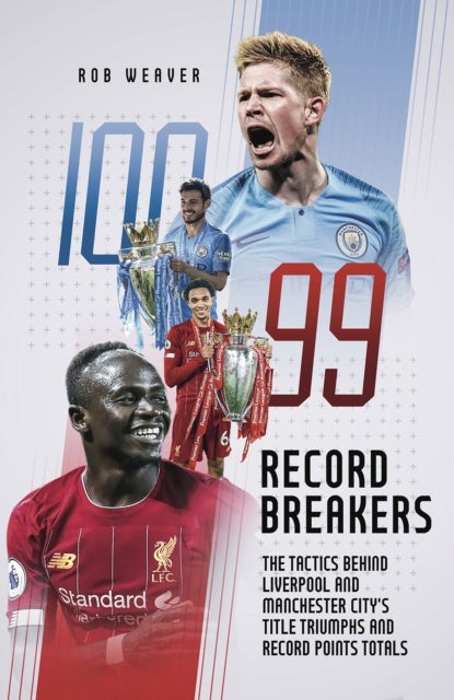 Record Breakers - The Tactics Behind Liverpool and Manchester City's Title Triumphs and Record Points Totals
