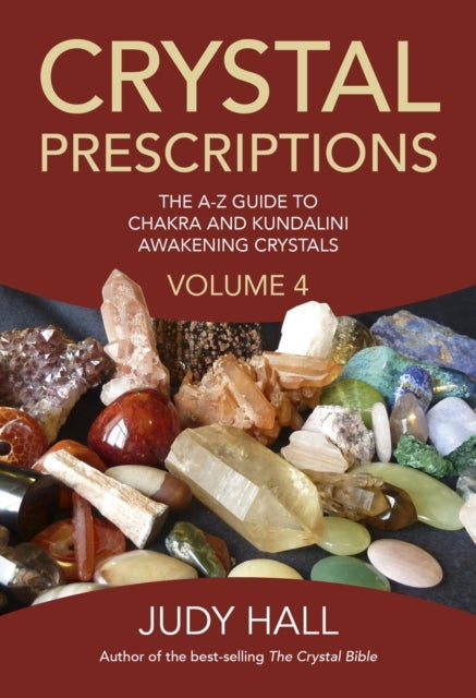 Bilde av Crystal Prescriptions Volume 4 ¿ The A¿z Guide To Chakra Balancing Crystals And Kundalini Activation Av Judy Hall