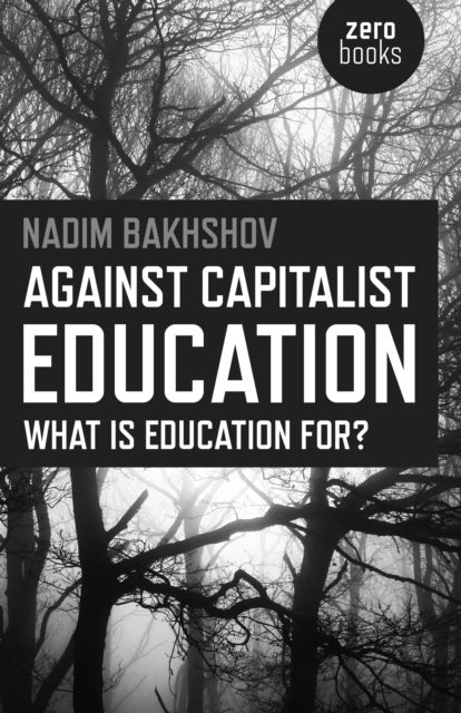 Against Capitalist Education ¿ What is Education for?