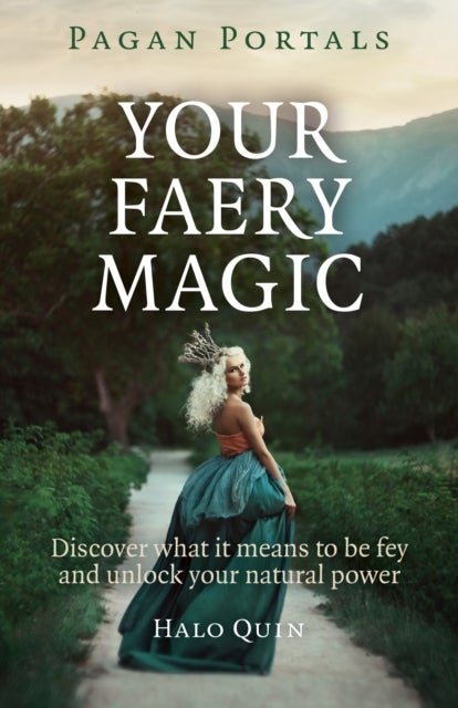 Bilde av Pagan Portals ¿ Your Faery Magic ¿ Discover What It Means To Be Fey And Unlock Your Natural Power Av Halo Quin