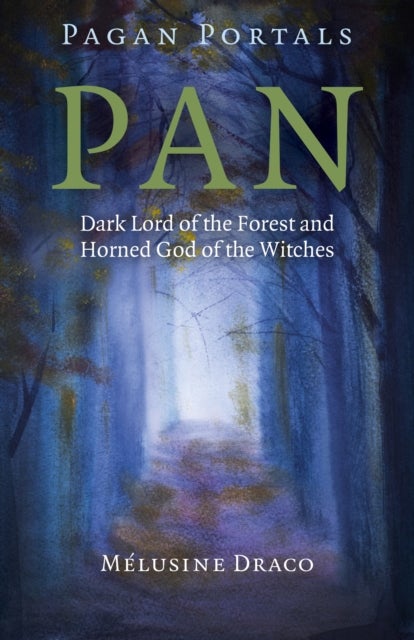 Bilde av Pagan Portals ¿ Pan ¿ Dark Lord Of The Forest And Horned God Of The Witches Av Melusine Draco