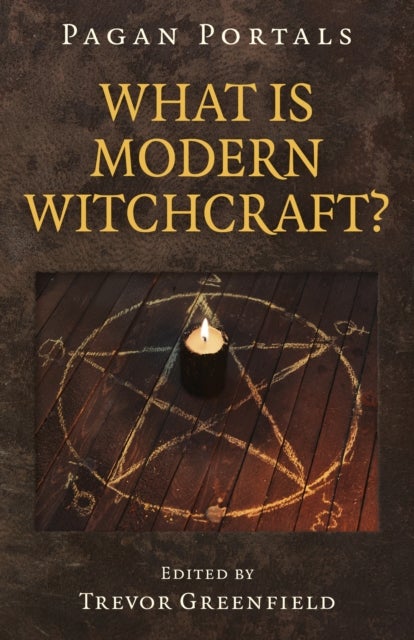 Bilde av Pagan Portals - What Is Modern Witchcraft? - Contemporary Developments In The Ancient Craft Av Trevor Greenfield