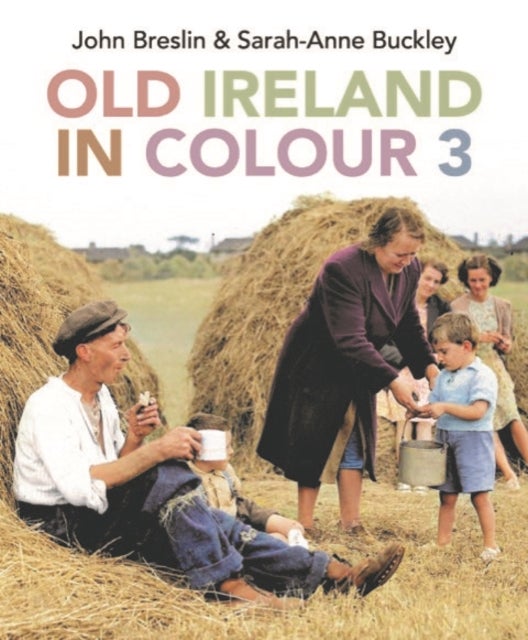 Bilde av Old Ireland In Colour 3 Av John Breslin, Sarah-anne Buckley