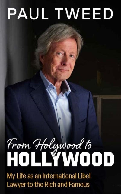 From Holywood to Hollywood - My Life as an International Libel Lawyer to the Rich and Famous